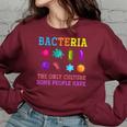 The Only Culture Some People Have Bacteria Biology Women Oversized Sweatshirt Maroon