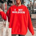 I Love My Soldier Us Army Military Girlfriend Wife Proud Mom Gifts For Mom Funny Gifts Women Oversized Sweatshirt Red