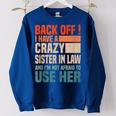 Back Off I Have A Crazy Sister In Law Funny Sisterinlaw Gifts For Sister Funny Gifts Women Oversized Sweatshirt Royal Blue
