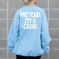 Pretend Im A Crab Funny Last Minute Halloween Costume Women's Oversized Back Print Sweatshirt Light Pink