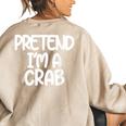 Pretend Im A Crab Funny Last Minute Halloween Costume Women's Oversized Back Print Sweatshirt Sand