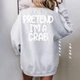 Pretend Im A Crab Funny Last Minute Halloween Costume Women's Oversized Back Print Sweatshirt Light Blue