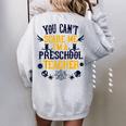 You Cant Scare Me Im A Preschool Teacher Halloween Preschool Teacher Funny Gifts Women's Oversized Back Print Sweatshirt Sport Grey