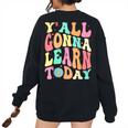 First Day Of School Y All Gonna Learn Today Gonna Women's Oversized Sweatshirt Back Print Black First Day Of School Y All Gonna Learn Today Gonna Women's Oversized Sweatshirt Back Print Black