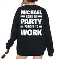 Michael Born To Party Forced To Work Michael Name Women Oversized Sweatshirt Back Print Black