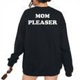 Mom Pleaser Cute Mom Life Women's Oversized Sweatshirt Back Print Black