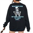 Skeleton - Waiting For My Best Friend To Visit Women Oversized Sweatshirt Back Print Black