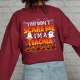 You Cant Scare Me Im A Teacher Halloween Teachers Halloween Women's Oversized Sweatshirt Back Print Maroon