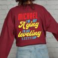 Gamer Michael Im Not Aging Michael Birthday Women Oversized Sweatshirt Back Print Maroon