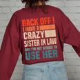 Back Off I Have A Crazy Sister In Law Sisterinlaw For Sister Women's Oversized Sweatshirt Back Print Maroon