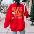 You Cant Scare Me Im A Middle School Teacher Halloween Middle School Teacher Women's Oversized Sweatshirt Back Print Red