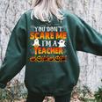 You Cant Scare Me Im A Teacher Halloween Teachers Halloween Women's Oversized Sweatshirt Back Print Forest