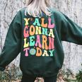 First Day Of School Y All Gonna Learn Today Gonna Women's Oversized Sweatshirt Back Print Forest First Day Of School Y All Gonna Learn Today Gonna Women's Oversized Sweatshirt Back Print Forest