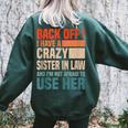 Back Off I Have A Crazy Sister In Law Sisterinlaw For Sister Women's Oversized Sweatshirt Back Print Forest