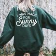 Summer Vibes - I Was Made For Sunny Days Summer Women's Oversized Sweatshirt Back Print Forest