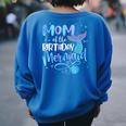 Mom Of The Birthday Mermaid Family Matching Party Squad Women's Oversized Sweatshirt Back Print Royal Blue