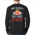 Don't Be Upsetti Eat Some Spaghetti Italian Food Pasta Lover Back Print Long Sleeve T-shirt