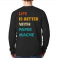 Paper-Mache Life Is Better With Paper-Mache Back Print Long Sleeve T-shirt