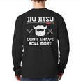 Jiu Jitsu Don't Shave Roll More Bjj Brazilian Jiu Jitsu T-S Back Print Long Sleeve T-shirt