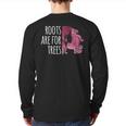 Roots Are For Trees For Hair Colorists Back Print Long Sleeve T-shirt