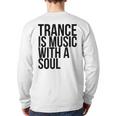 Trance Is Music With A Soul For Trance LoversRave Back Print Long Sleeve T-shirt
