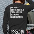 Hobby Don't Need Rational Justification Hobby Quote Back Print Long Sleeve T-shirt