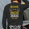 Because I'm The Director That's Why Theatre Back Print Long Sleeve T-shirt