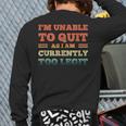 I'm Unable To Quit As I Am Currently Too Legit Quote Back Print Long Sleeve T-shirt