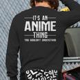 Its An Anime Thing You Wouldnt Understand Back Print Long Sleeve T-shirt