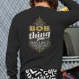 It's A Bob Thing You Wouldn't Understand V4 Back Print Long Sleeve T-shirt