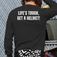 Life's Tough Get A Helmet Life Is Tough Inspirational Quote Back Print Long Sleeve T-shirt