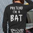 Pretend I'm A Bat Costume Animal Lazy Halloween Party Back Print Long Sleeve T-shirt