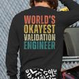 Retro World's Okayest Validation Engineer Engineering Back Print Long Sleeve T-shirt