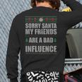 Sorry Santa Friends Bad Influence Ugly Christmas Sweater Back Print Long Sleeve T-shirt