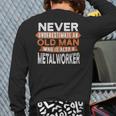Never Underestimate An Old Man Who Is Also A Metalworker Back Print Long Sleeve T-shirt