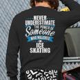 Never Underestimate The Power Of Ice Skating Major Back Print Long Sleeve T-shirt