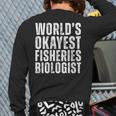 World's Okayest Fisheries Biologist Coworker Back Print Long Sleeve T-shirt