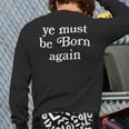 Ye Must Be Born Again Back Print Long Sleeve T-shirt
