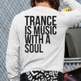 Trance Is Music With A Soul For Trance LoversRave Back Print Long Sleeve T-shirt