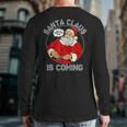 Christmas Santa Is Coming Ugly Sweater Party Xmas Back Print Long Sleeve T-shirt