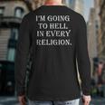 I'm Going To Hell In Every Religion Atheist Sayings Back Print Long Sleeve T-shirt
