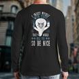 I Inject Myself With Stuff That Would Kill You So Be Nice Back Print Long Sleeve T-shirt