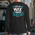 Its A Max Thing You Wouldnt Understand Custom Back Print Long Sleeve T-shirt