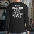 The Older I Get The Better I Was Old Age Quote Back Print Long Sleeve T-shirt