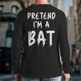 Pretend I'm A Bat Costume Animal Lazy Halloween Party Back Print Long Sleeve T-shirt