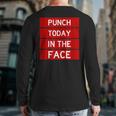 Punch Today In The Face Cool Frustration Quote Back Print Long Sleeve T-shirt