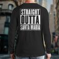 Santa Maria Straight Outta Santa Maria Back Print Long Sleeve T-shirt