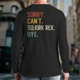 Sorry Can't Selkirk Rex Bye Selkirk Rex Lovers Back Print Long Sleeve T-shirt