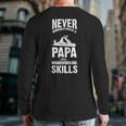 Never Underestimate A Papa With Woodworking Skills Back Print Long Sleeve T-shirt