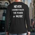 Never Underestimate The Power Of Music Saying Back Print Long Sleeve T-shirt